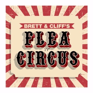 vignette du podcast : Brett & Cliff’s Flea Circus