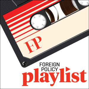 vignette du podcast : Foreign Policy Playlist