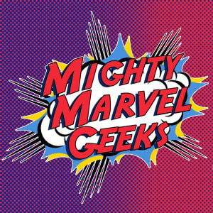 vignette du podcast : Mighty Marvel Geeks