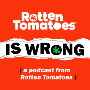 vignette du podcast : Rotten Tomatoes is Wrong