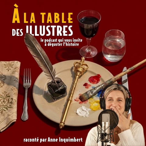 vignette du podcast : A la table des illustres
