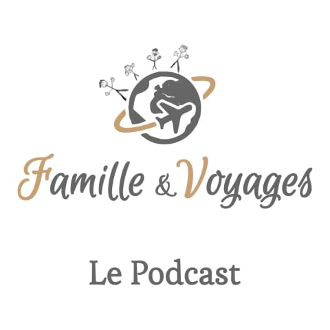 vignette du podcast : Famille & Voyages