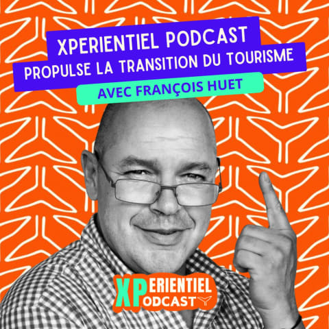 vignette du podcast : Xpérientiel – le tourisme positif