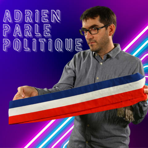 vignette du podcast : Adrien Parle Politique