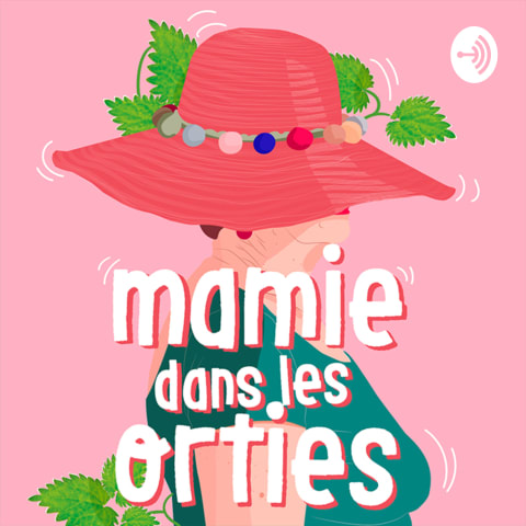 vignette du podcast : Mamie dans les orties