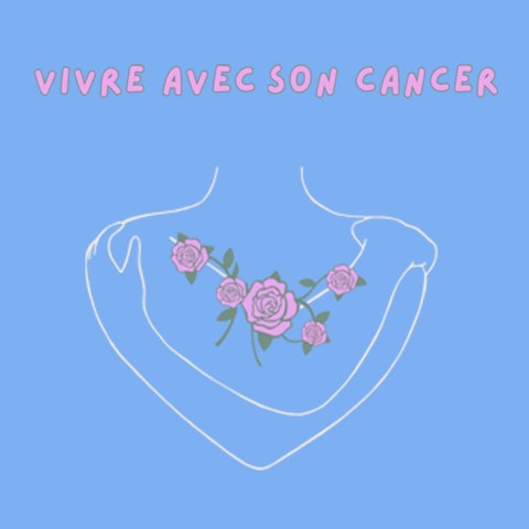 vignette du podcast : Vivre avec son cancer