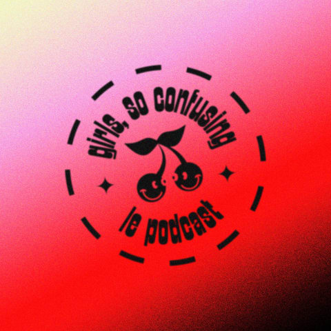 vignette du podcast : Girls, so confusing