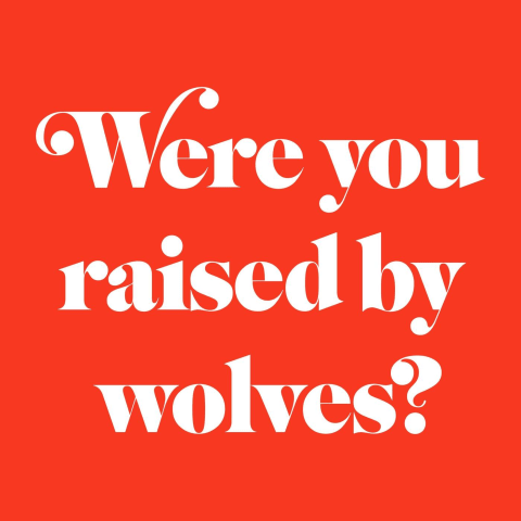 Podcast cover: Were you raised by wolves?