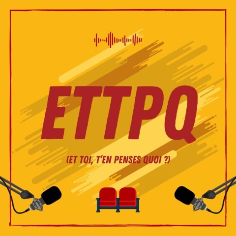 vignette du podcast : ETTPQ (Et toi, t&rsquo;en penses quoi ?)