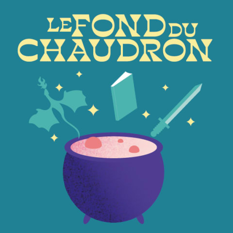 vignette du podcast : Le Fond du chaudron