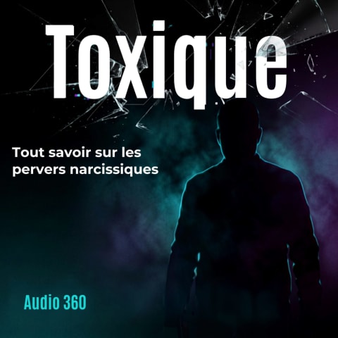 vignette du podcast : Toxique – Tout savoir sur les pervers narcissiques