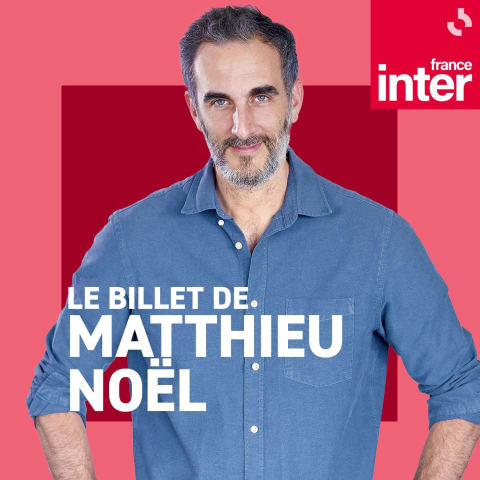 vignette du podcast : Le billet de Matthieu Noël