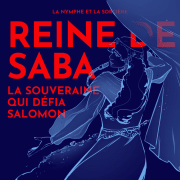 La Reine de Saba - Balkis, la reine qui défia Salomon - avec Dr. Aurélia Hetzel