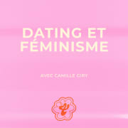 Dating et féminisme - Avec Camille Giry