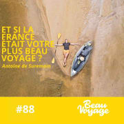 #88 - Antoine de Suremain : Et si la France était votre plus beau voyage ?