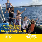 #92 - Christophe : Quatre enfants, un voilier, zéro plan, la famille qui a tout quitter pour la mer (Partie 2)