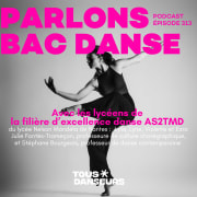 #313. Parlons Bac danse. Avec les élèves et les professeurs de la filière d'excellence danse S2TMD