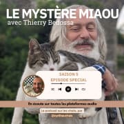 S5- Spécial : Thierry Bedossa, comprendre le chat grâce à l’éthologie et à la médecine.