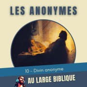 #440 Anonymes bibliques (10) Divin anonyme