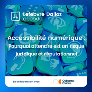 Accessibilité numérique : pourquoi attendre est un risque juridique et réputationnel
