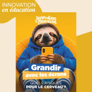 Grandir avec les écrans : quels risques pour le cerveau ? - Magazine Innovation en Éducation