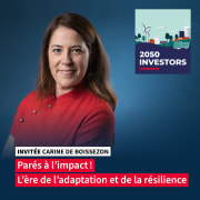 Parés à l'impact ! L’ère de l’adaptation et de la résilience (avec Carine de Boissezon, Directrice Impact chez EDF)