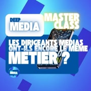 🧠 Masterclass : Les dirigeants médias de 2026 ont-ils encore le même métier ? - Deep Media 🎧