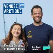Pos. Report #250 - Spécial Vendée Arctique avec Violette Dorange et Nicolas d'Estais