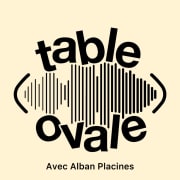 Table Ovale avec Alban Placines (S3 E12)