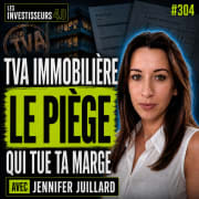 304 - TVA Immobilière : le piège qui tue ta marge avec Jennifer Juillard