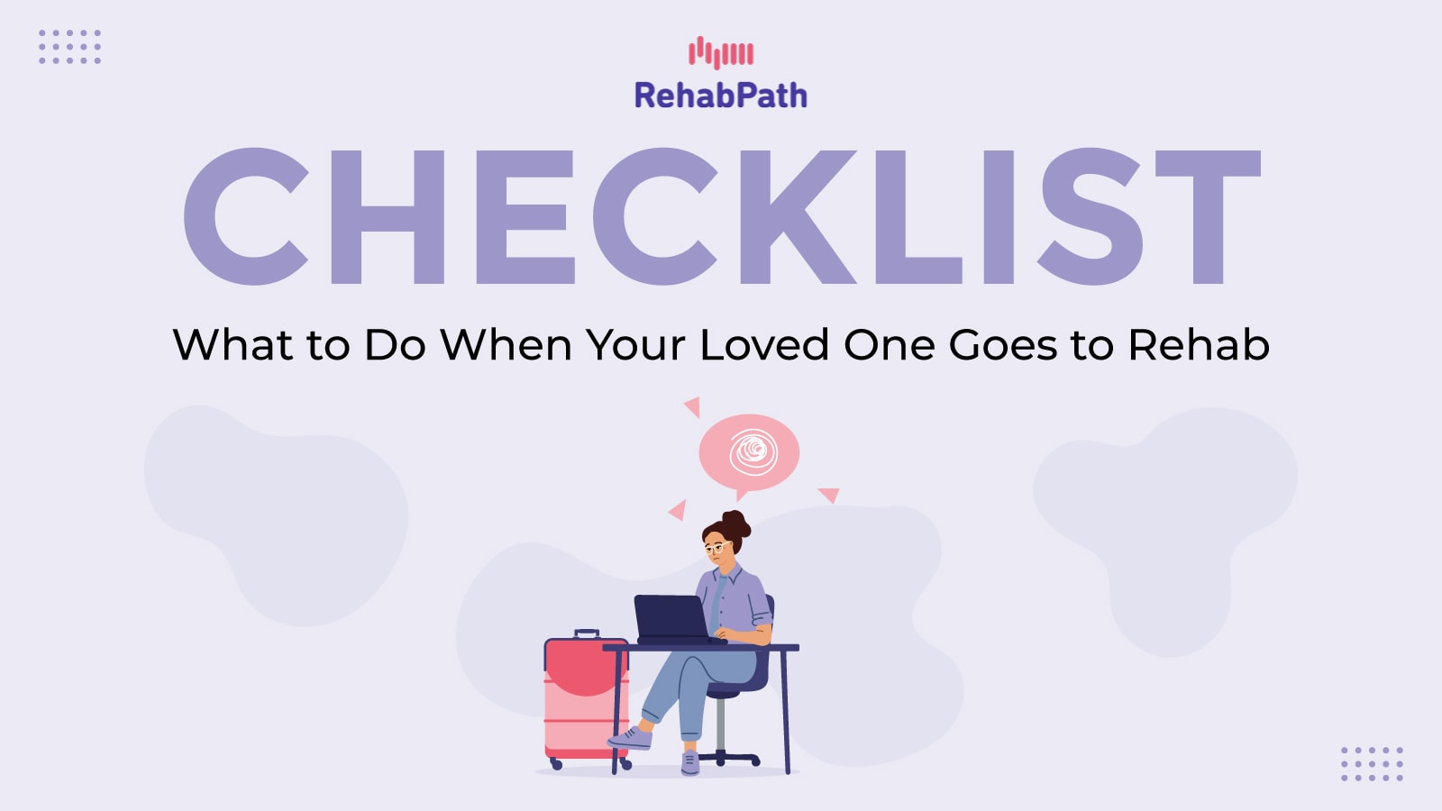 What to Do When Your Loved One Goes to Rehab
