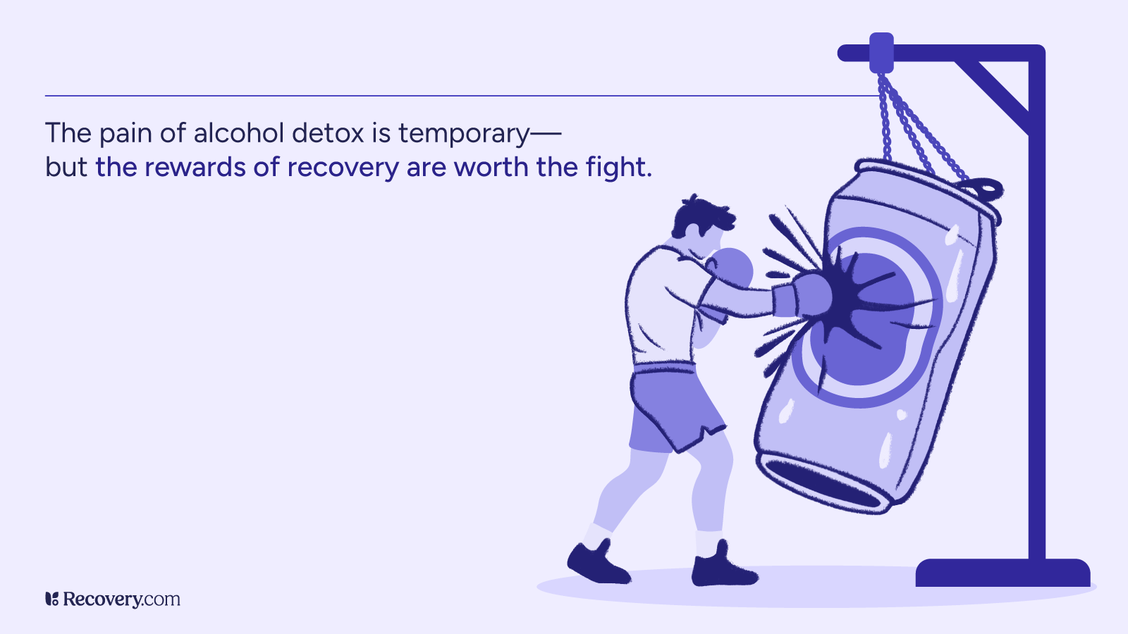 Illustration of a man in boxing gear punching a giant soda can hanging like a punching bag. The image symbolizes the struggle of alcohol detox. Text on the left says the pain of alcohol detox is temporary but the rewards of recovery are worth the fight.