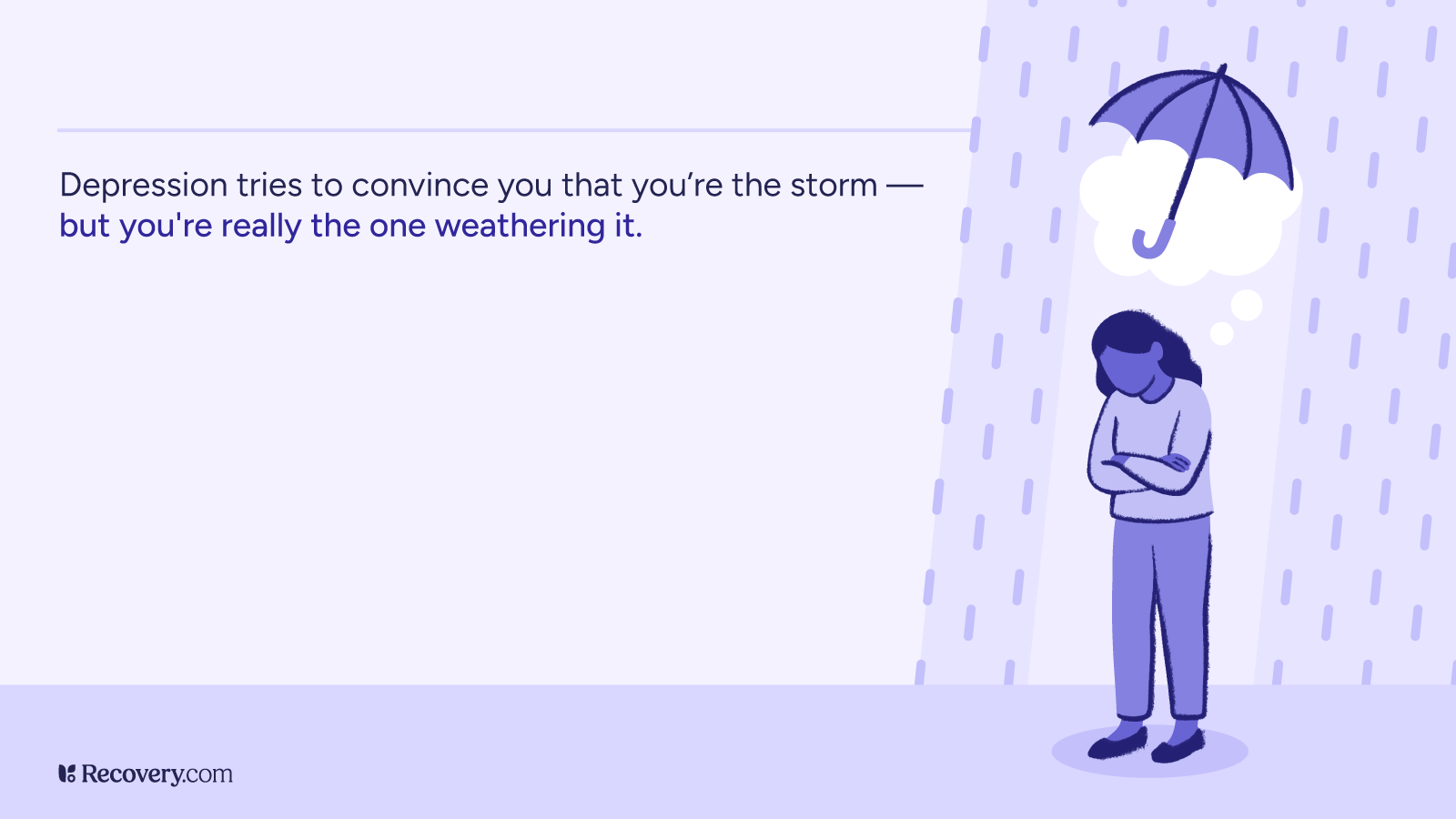 Illustration featuring the quote 'Depression tries to convince you that you’re the storm — but you’re really the one weathering it,' with an image of a sad person standing under rain, imagining an umbrella.