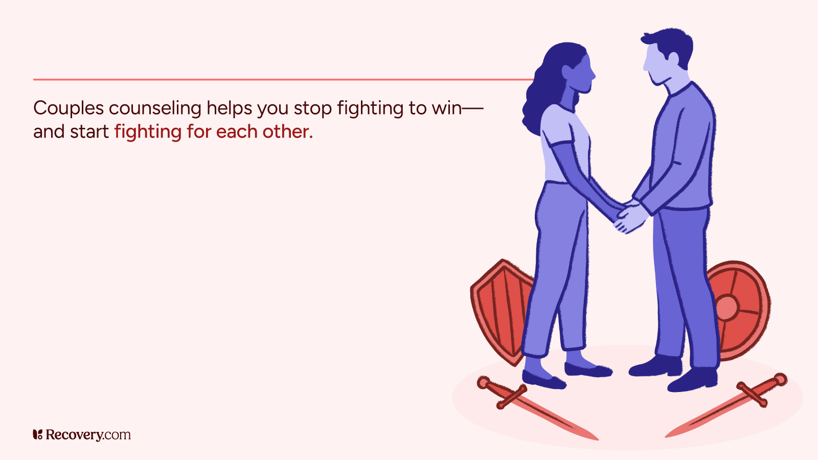 Illustration of a couple holding hands with swords and shields laid down beside them, symbolizing peace and unity. Text reads: “Couples counseling helps you stop fighting to win—and start fighting for each other.” Image from Recovery.com promoting the benefits of relationship therapy.