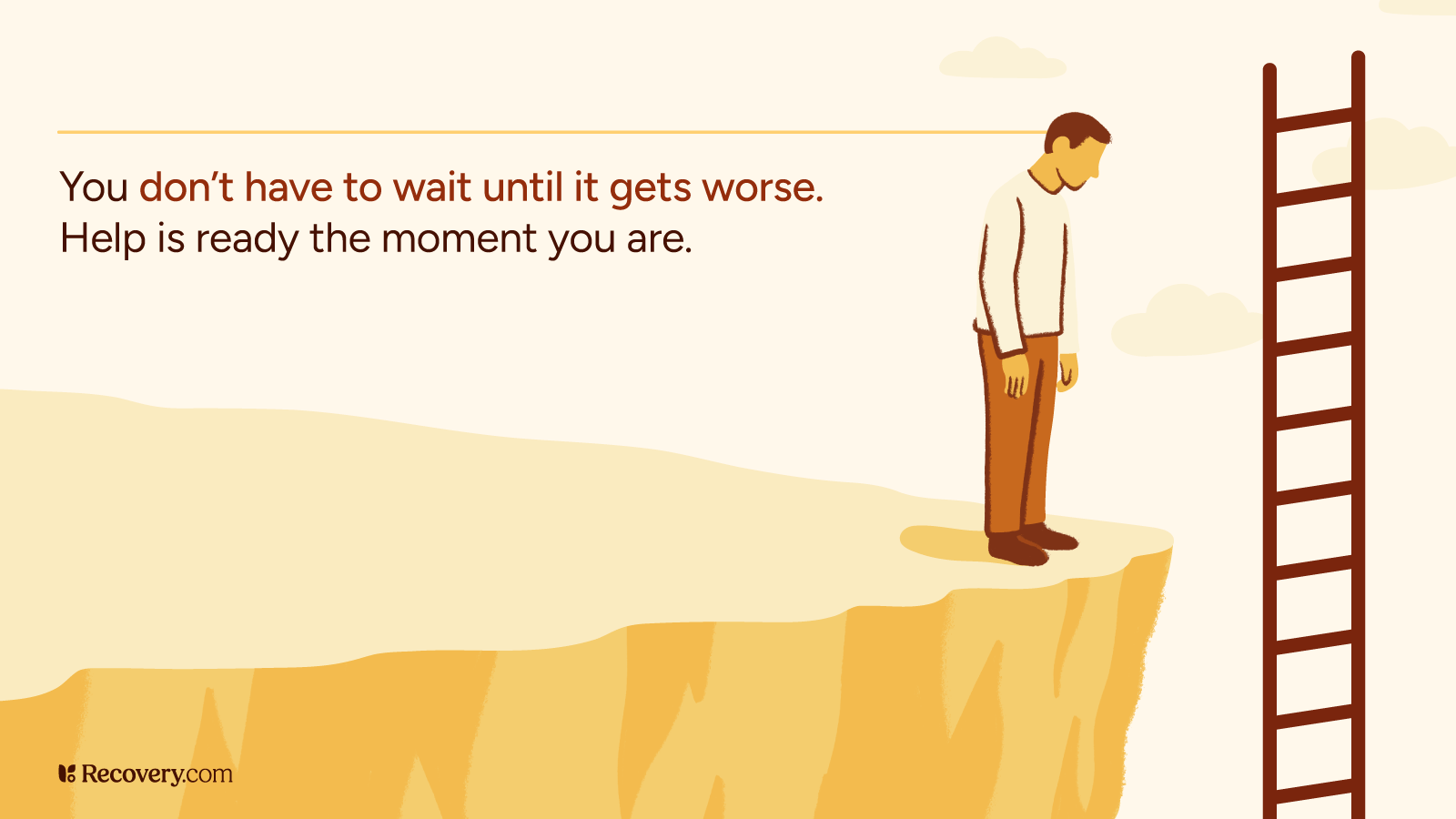 Illustration of a man standing at the edge of a cliff with a ladder nearby, symbolizing a path to recovery. The caption reads, “You don’t have to wait until it gets worse. Help is ready the moment you are.” Promotes timely addiction treatment access with Recovery.com branding.