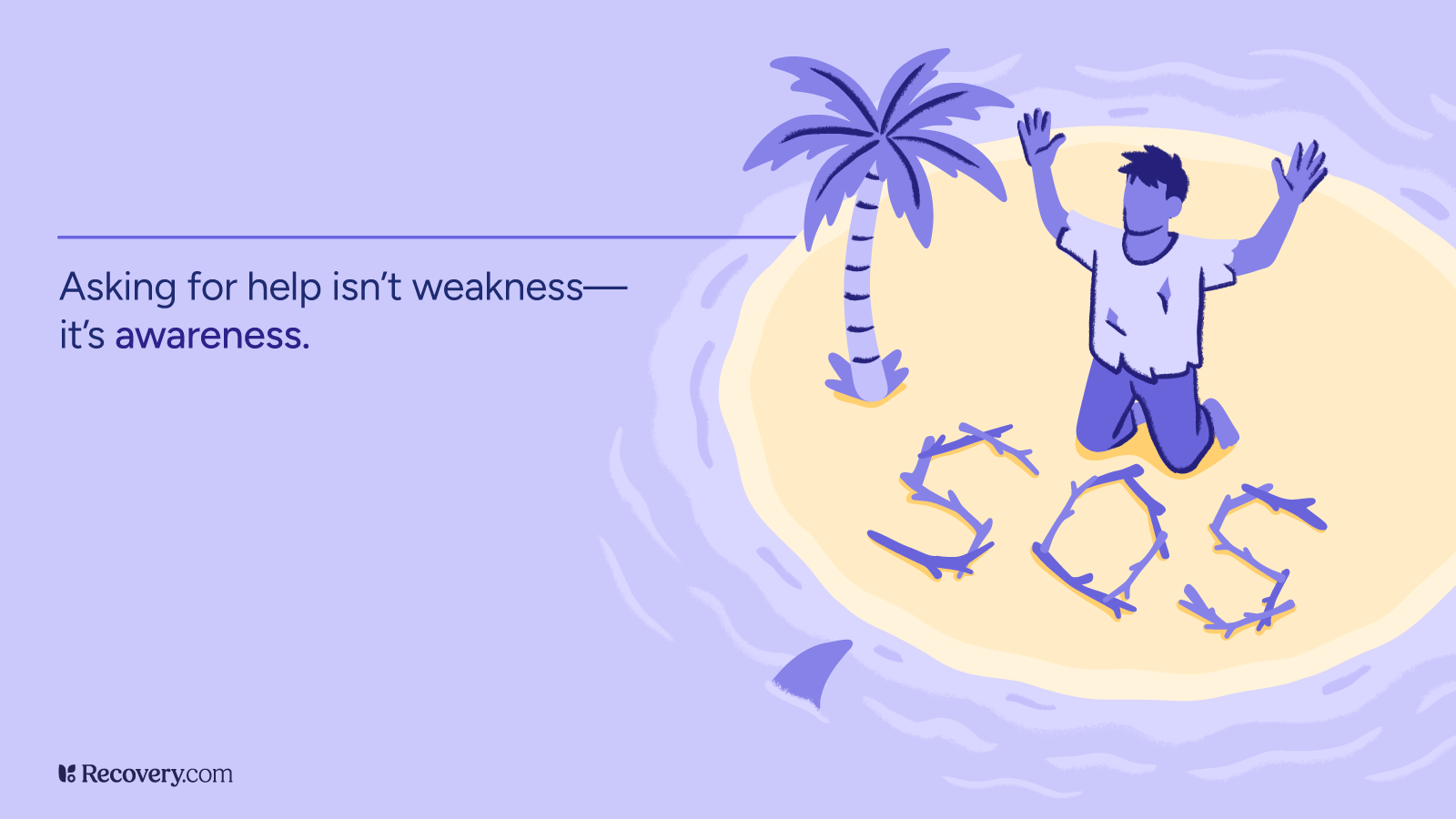 How Do I Know if I Need Mental Health and Addiction Treatment? 1 Illustration of a person with raised arms standing on a small island with a palm tree, accompanied by the text 'Asking for help isn't weakness—it's awareness.