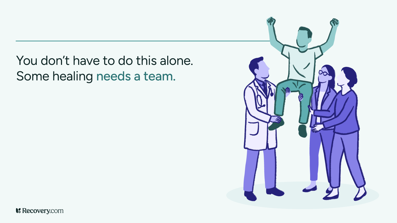 Illustration showing a healthcare team supporting a patient in mental health recovery. A person with raised arms in celebration is surrounded by medical professionals including a doctor with stethoscope and healthcare workers. Text reads 'You don't have to do this alone. Some healing needs a team.'