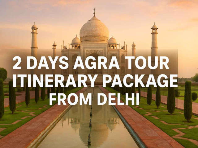 2 Days Agra Tour Itinerary Package from Delhi