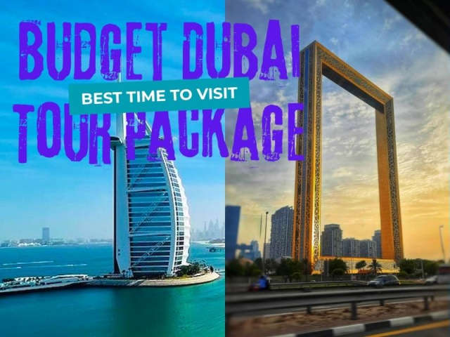 Best Time to Visit for Budget Dubai Tour Package