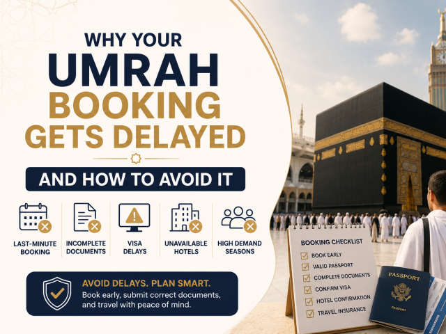 Why Your Umrah Booking Is Delayed and How to Prevent It