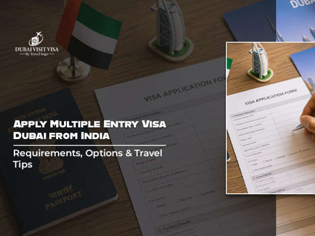 Apply Multiple Entry Visa Dubai from India: Requirements, Options & Travel Tips