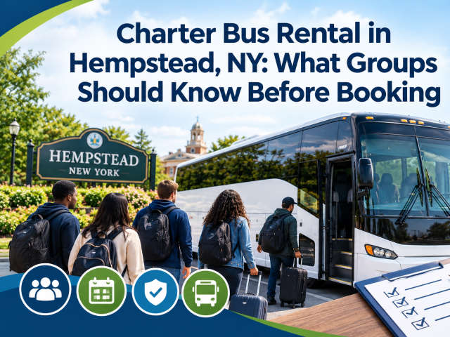 Charter Bus Rental in Hempstead, NY: What Groups Should Know Before Booking