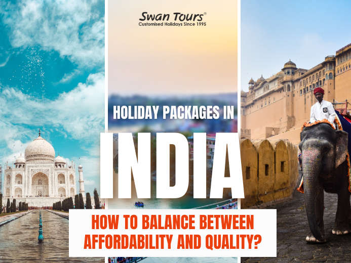 Holiday Packages in India – How To Balance Between Affordability and Quality?