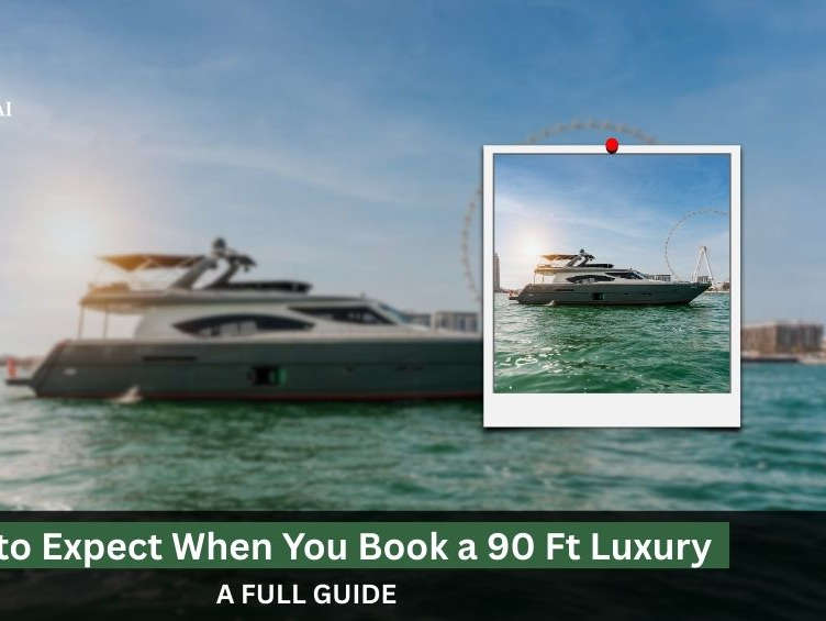 What to Expect When You Book a 90 Ft Luxury Yacht in Dubai Marina