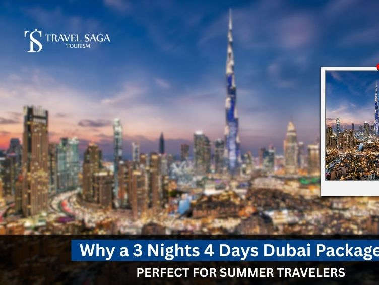 Why a 3 Nights 4 Days Dubai Package is Perfect for Summer Travelers