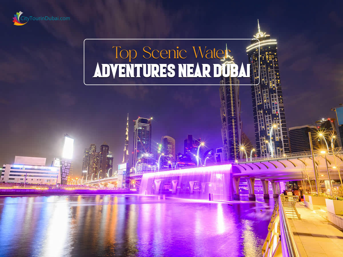 Top Scenic Water Adventures Near Dubai