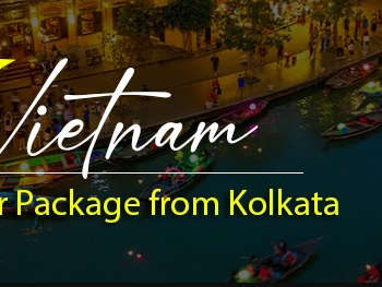 Vietnam Package Tour from Kolkata: Explore Halong Bay, Hoi An, and Hidden Wonders