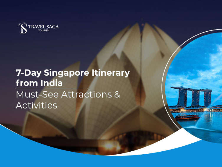 7-Day Singapore Itinerary from India Must-See Attractions & Activities