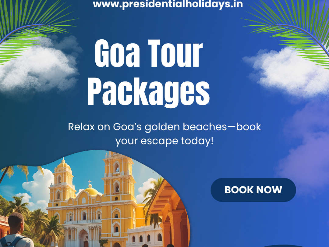 Goa Tour Packages – Experience India’s Beach Paradise with Presidential Holidays