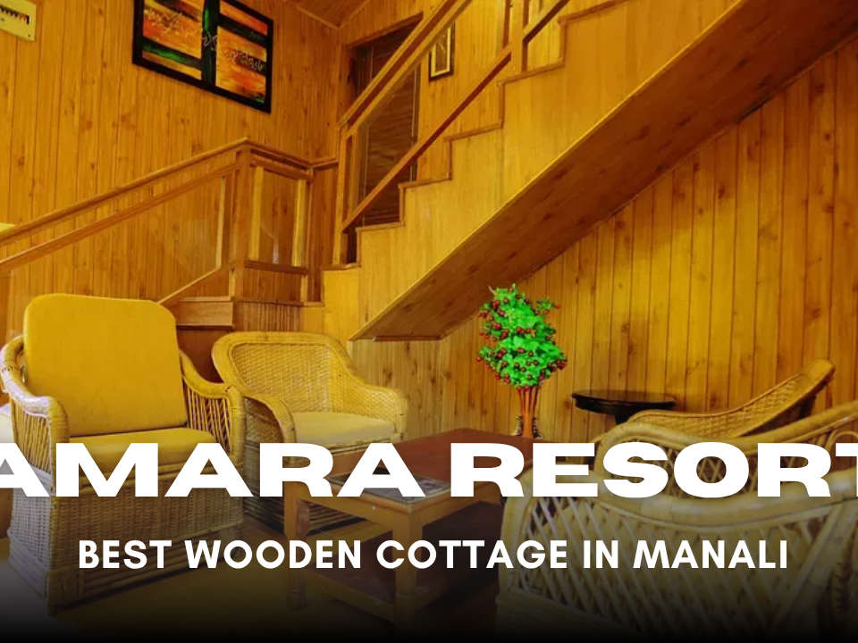 Best Wooden Cottage in Manali | Stay at Amara Resorts